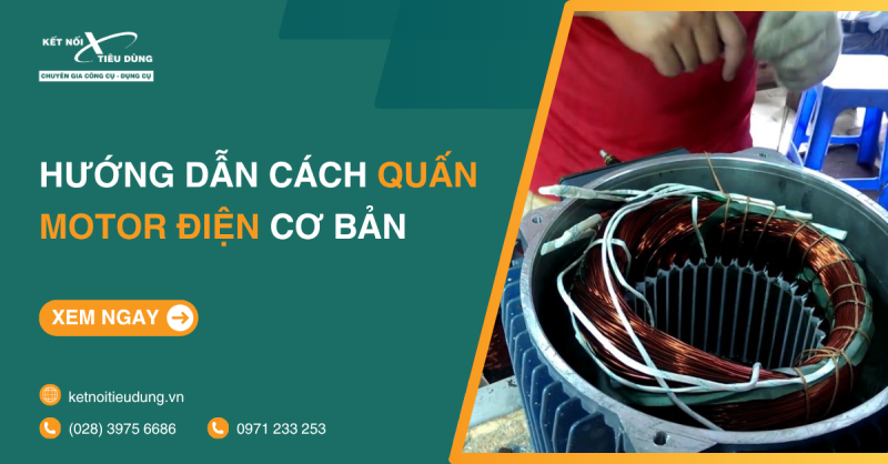 Hướng dẫn cách quấn motor điện cơ bản