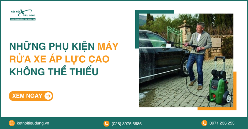 Những Phụ Kiện Máy Rửa Xe Áp Lực Cao Không Thể Thiếu Cho Anh Em