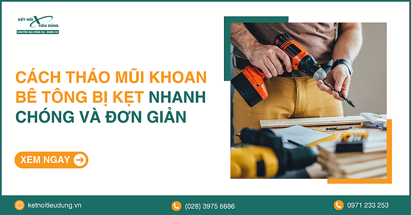 Cách tháo mũi khoan bê tông bị kẹt nhanh chóng và đơn giản