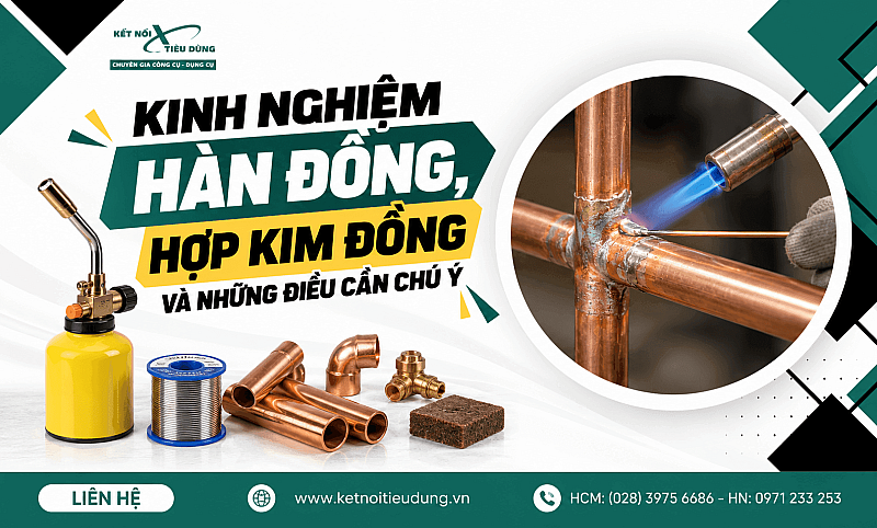 Kinh nghiệm hàn đồng, hợp kim đồng và những điều cần chú ý