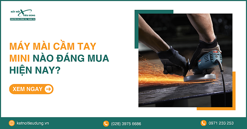 Máy mài cầm tay mini nào đáng mua hiện nay?