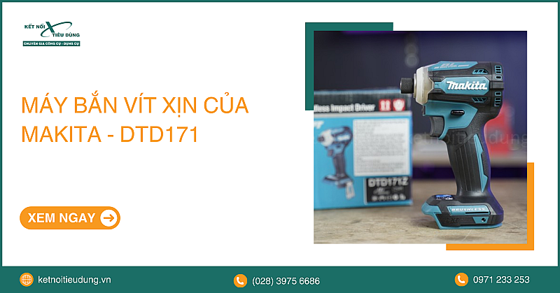[Review] Máy Bắn Vít Xịn Của Makita - DTD171: Quá Nhiều Chức Năng, Bắn Vít Cực Đỉnh