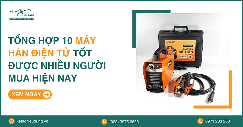 Tổng hợp 10 máy hàn điện tử tốt được nhiều người mua hiện nay