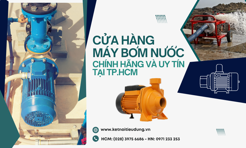 Cửa Hàng Máy Bơm Nước Chính Hãng Và Uy Tín Tại TP.HCM