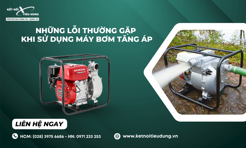 Những Lỗi Thường Gặp Khi Sử Dụng Máy Bơm Tăng Áp