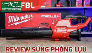 [Review] Máy Thổi Bụi Dùng Pin Milwaukee M18 FBL: Thổi Lá, Thổi Bụi Cực Mạnh, Tính Cơ Động Cực Kì