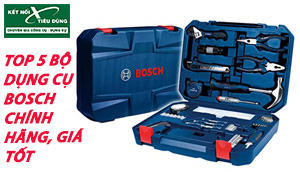 [Bộ Sưu Tập] Top 5 Bộ Dụng Cụ Bosch Chính Hãng, Giá Tốt Nhất Đầu Năm 2021