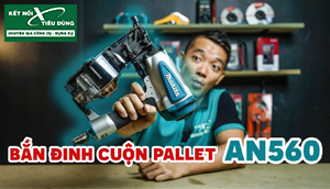 [Review] Thử Máy Bắn Đinh Cuộn Makita AN560: Mạnh, Nhanh, An Toàn, Bắn Ngọt