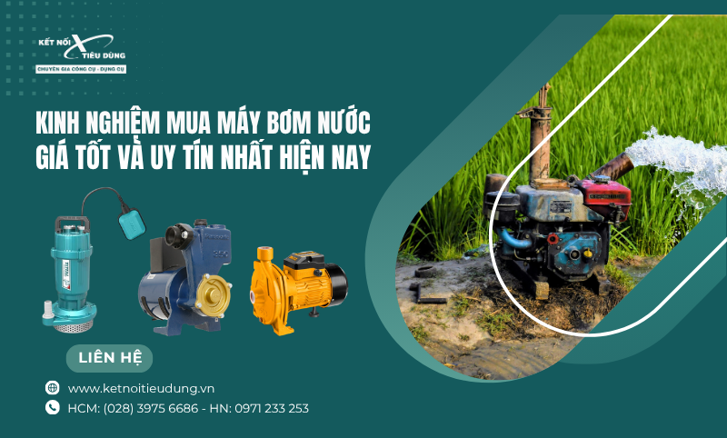 Kinh Nghiệm Mua Máy Bơm Nước Giá Tốt Và Uy Tín Nhất Hiện Nay
