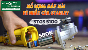 [Review] Máy Mài Góc Rẻ Nhất (580K) Của Stanley - STGS 5100: Thiết Kế Ổn, Phụ Tùng Tốt, Bảo Hành 2 Năm