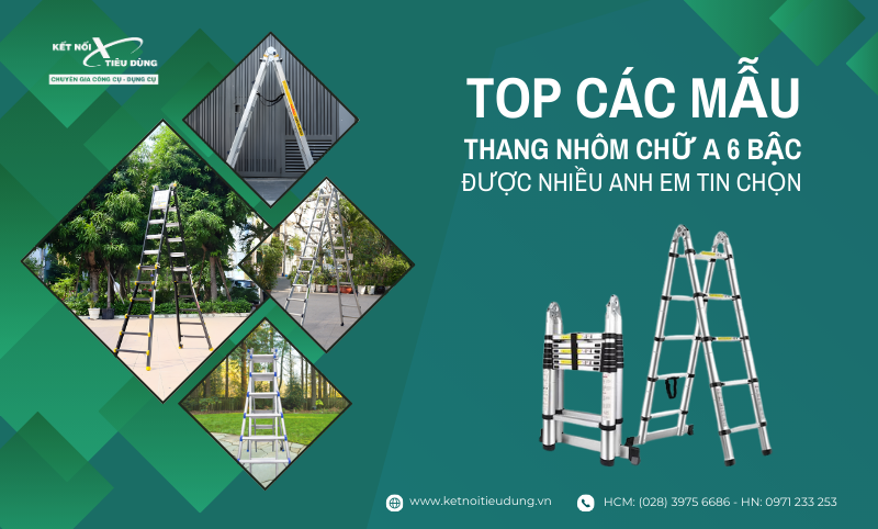 Top Các Mẫu Thang Nhôm Chữ A 6 Bậc Được Anh Em Tin Chọn