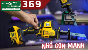 [Review] Máy Cưa Kiếm 1 Tay Gọn Nhẹ Dewalt DCS369: Chạy Êm, Không Chổi Than, Thiết Kế Đỉnh