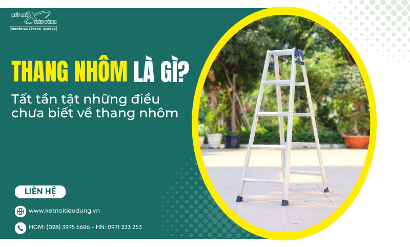 Thang Nhôm Là Gì? Tất Tần Tật Những Điều Chưa Biết Về Thang Nhôm