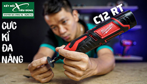 [Review] Dụng Cụ Xoay Đa Năng 12V Milwaukee C12 RT: Khoan Mài Khắc Cắt Đánh Bóng... Tất Cả Chỉ Với Một Con Máy