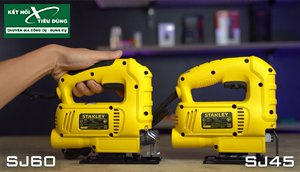 [So Sánh] Máy Cưa Lọng Stanley SJ60 – 600W và SJ45 - 450W: Giá Cực Kỳ Dễ Chịu, Đáng Mua Xài Thử