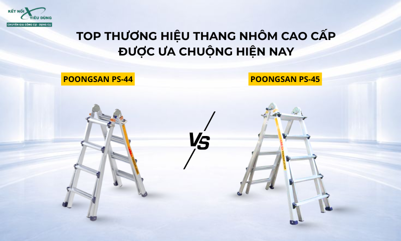 So Sánh Thang Nhôm Poongsan Ps-44 Và Thang Nhôm Poongsan Ps-45