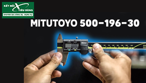 [Review] Thước Cặp Điện Tử Mitutoyo 500-196-30: Chính Xác Đến 0.01mm