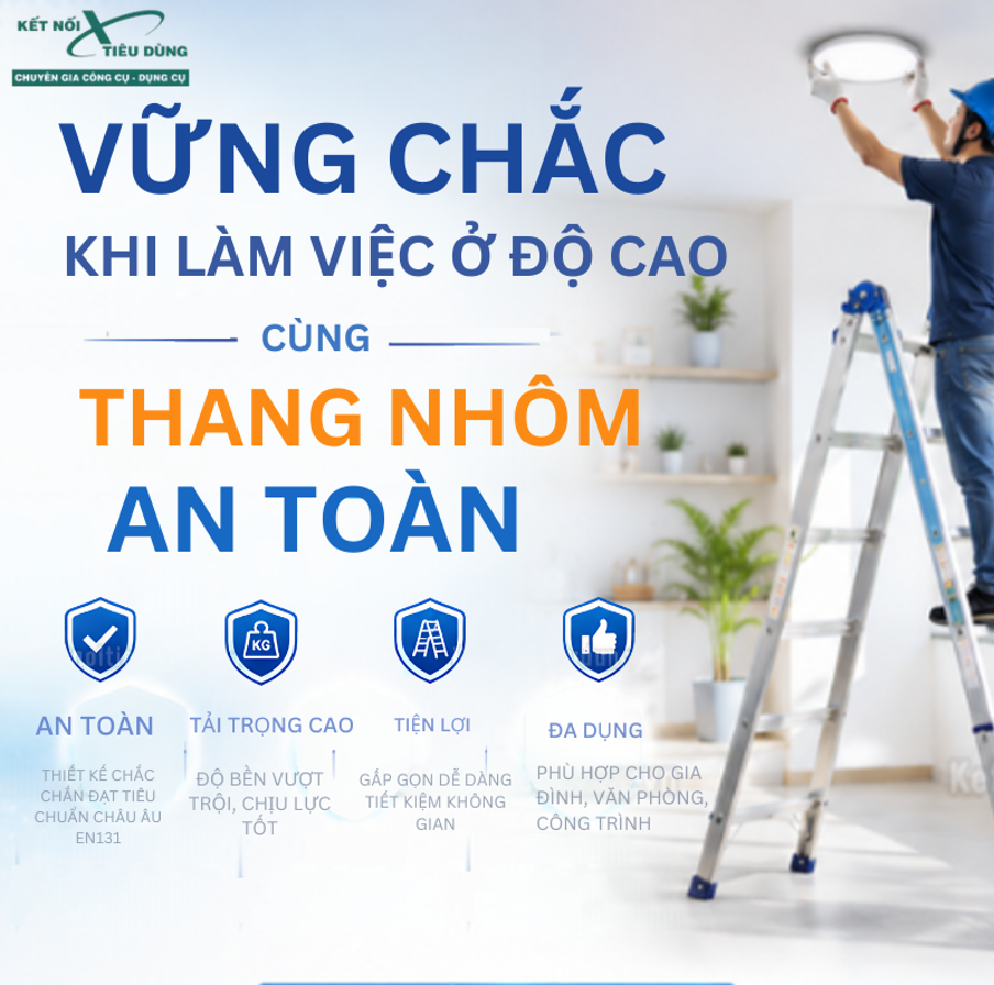 Vững chắc khi làm việc ở độ cao cùng thang nhôm an toàn
