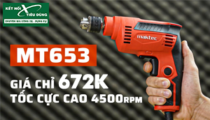 Chỉ 672K Lụm Ngay Máy Khoan Tốc Độ Cao Maktec MT653: 4500RPM, 230W, Dùng Gia Đình Quá Ngon