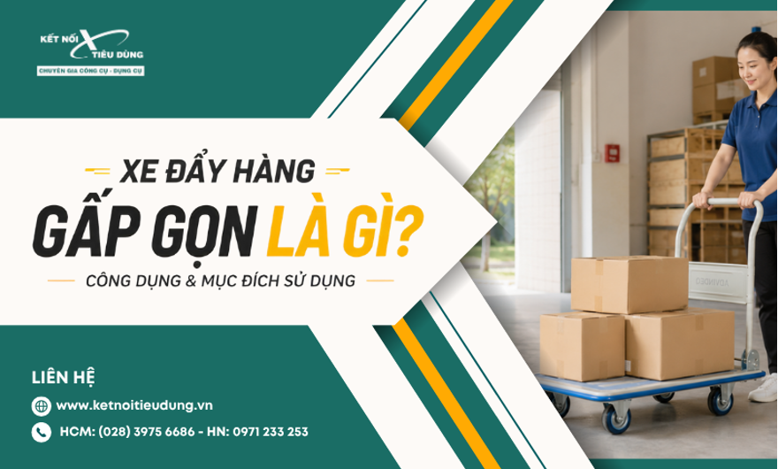 Xe đẩy hàng gấp gọn là gì? Công dụng và mục đích sử dụng