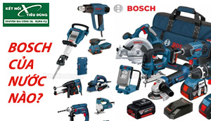 Tìm Hiểu Về Thương Hiệu Bosch, Bosch Của Nước Nào?