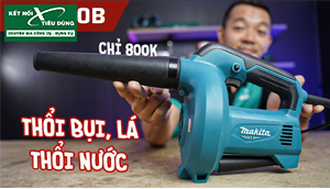 [Review] Makita Giá Rẻ Liệu Có Ngon Như Thường Lệ ? Máy Thổi Bụi Makita M4000B, Giá Chỉ 800k
