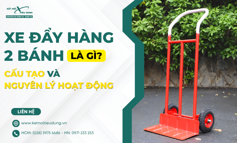 Xe Đẩy Hàng 2 Bánh Là Gì? Cấu Tạo Và Nguyên Lý Hoạt Động