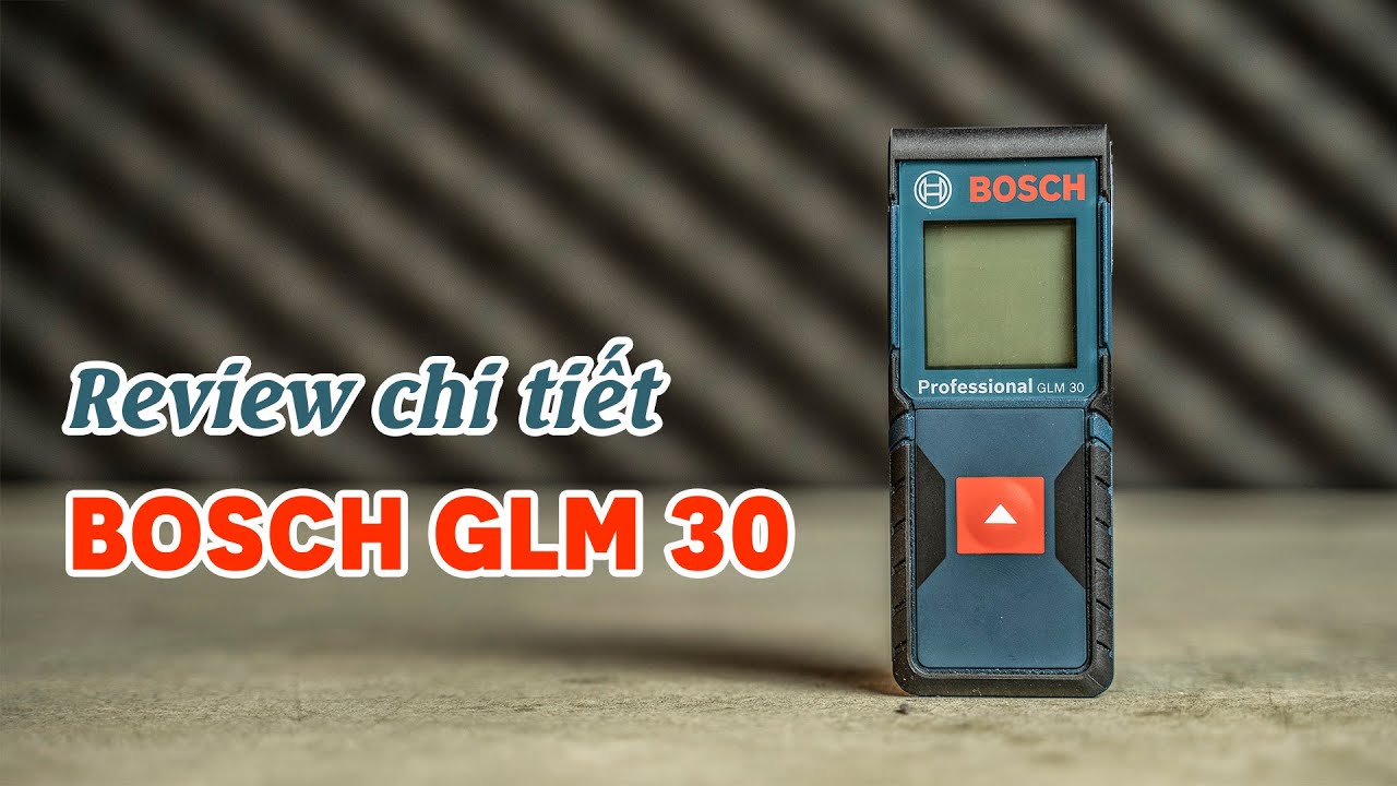 [Review] M&aacute;y Đo Khoảng C&aacute;ch Laser Bosch GLM 30: Nhỏ Gọn, Đo Ch&iacute;nh X&aacute;c 30m - Review