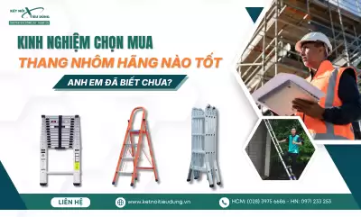 Kinh Nghiệm Chọn Mua Thang Nhôm Hãng Nào Tốt Anh Em Đã Biết Chưa?
