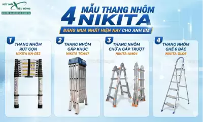 4 mẫu thang nhôm Nikita đáng mua nhất hiện nay cho Anh em
