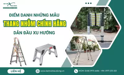 Điểm Danh Những Mẫu Thang Nhôm Chính Hãng Dẫn Đầu Xu Hướng