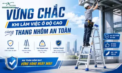 Vững chắc khi làm việc ở độ cao cùng thang nhôm an toàn