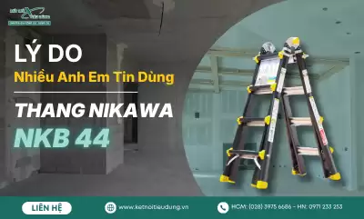 Lý Do Nhiều Anh Em Tin Dùng Thang Nikawa NKB 44